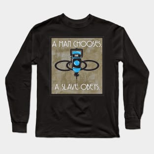 A Man Chooses A Slave Obeys Long Sleeve T-Shirt